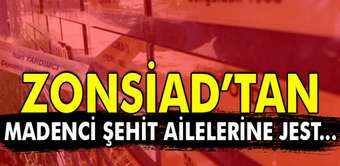 Zonsiad’tan Madenci Şehit Ailelerine Jest