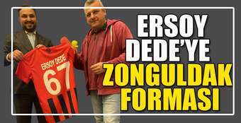 ERSOY DEDE’YE ZONGULDAK FORMASI